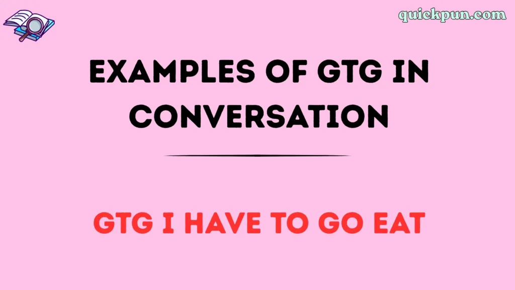 Examples of GTG in Conversation