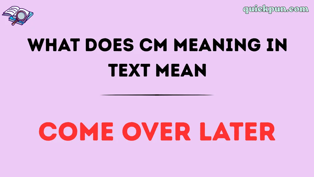 What Does CM Meaning in Text Mean