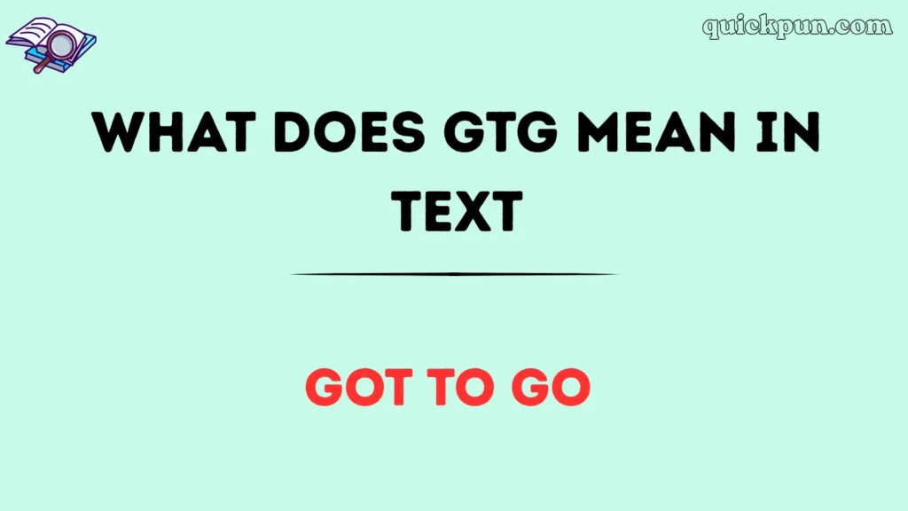 What Does GTG Mean in Text