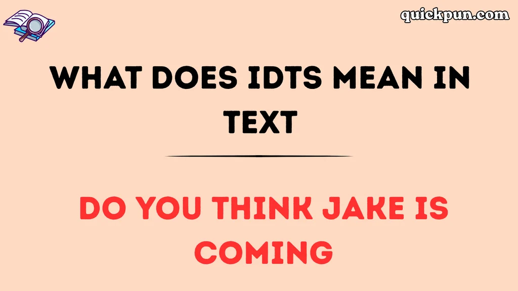 What Does IDTS Mean in Text