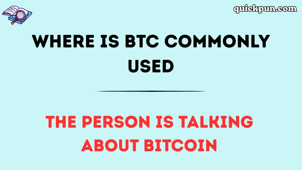 Where Is BTC Commonly Used