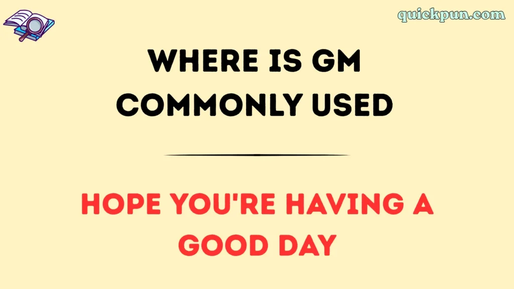 Where Is GM Commonly Used