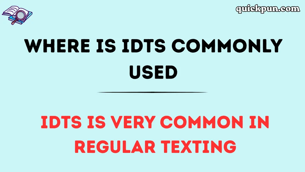 Where Is IDTS Commonly Used